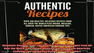 read here  Authentic Recipes Over 200 Healthy Delicious Recipes from All Over the World Plus Indian