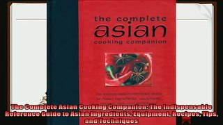 read here  The Complete Asian Cooking Companion The Indispensable Reference Guide to Asian