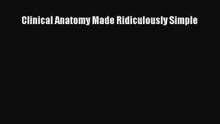 [Online PDF] Clinical Anatomy Made Ridiculously Simple  Full EBook