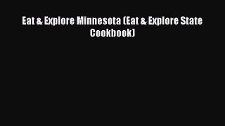 Read Book Eat & Explore Minnesota (Eat & Explore State Cookbook) E-Book Free