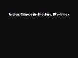 Download Ancient Chinese Architecture: 10 Volumes PDF Free