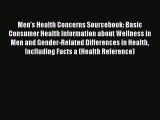 Read Books Men's Health Concerns Sourcebook: Basic Consumer Health Information about Wellness