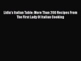 Read Book Lidia's Italian Table: More Than 200 Recipes From The First Lady Of Italian Cooking