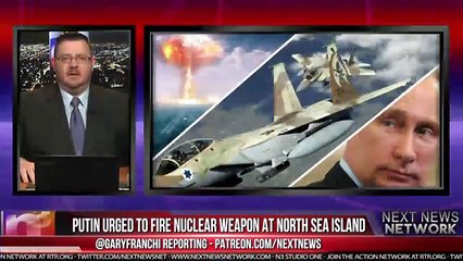 RUSSIA BOMB WARNING  PUTIN URGED TO FIRE NUCLEAR WEAPON AT NORTH SEA ISLAND