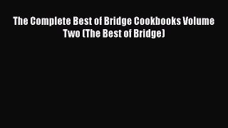 Read Book The Complete Best of Bridge Cookbooks Volume Two (The Best of Bridge) ebook textbooks