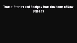 Read Book Treme: Stories and Recipes from the Heart of New Orleans ebook textbooks