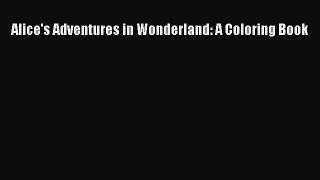 Read Alice's Adventures in Wonderland: A Coloring Book Ebook Free