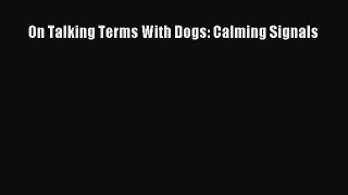 Read On Talking Terms With Dogs: Calming Signals Ebook Free
