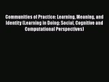Read Book Communities of Practice: Learning Meaning and Identity (Learning in Doing: Social