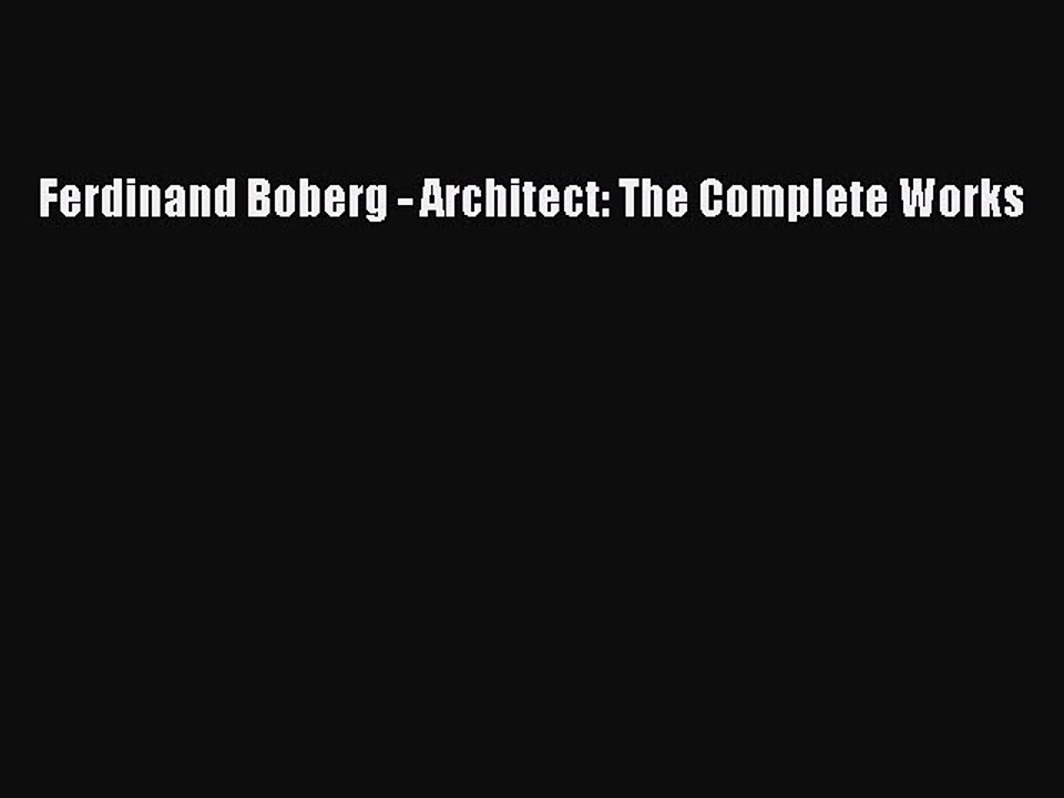 Download Ferdinand Boberg - Architect: The Complete Works PDF Online