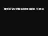 Read Book Pintxos: Small Plates in the Basque Tradition E-Book Download