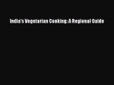 Read Book India's Vegetarian Cooking: A Regional Guide ebook textbooks