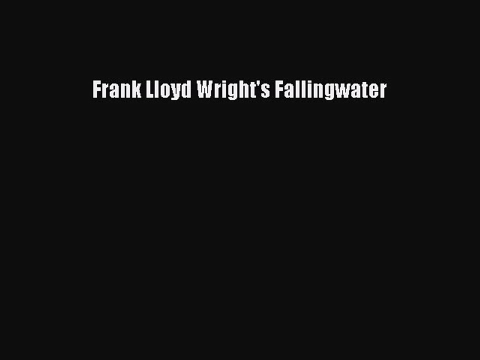 Read Frank Lloyd Wright's Fallingwater Ebook Free