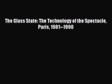 Download The Glass State: The Technology of the Spectacle Paris 1981--1998 Ebook Online