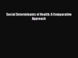[Online PDF] Social Determinants of Health: A Comparative Approach  Full EBook