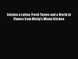 Download Book Cuisine a Latina: Fresh Tastes and a World of Flavors from Michy's Miami Kitchen