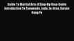 Read Guide To Martial Arts: A Step-By-Step-Guide Introduction To Taewondo Judo Ju-Jitsu Karate