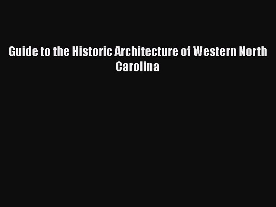 Read Guide to the Historic Architecture of Western North Carolina Ebook Free