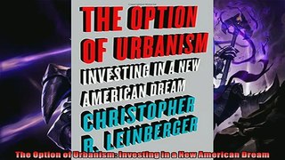 Pdf online  The Option of Urbanism Investing in a New American Dream