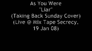 As You Were - Liar (TBS Cover, MTS 19 Jan 08)