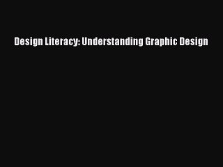 Download Design Literacy: Understanding Graphic Design Ebook Online
