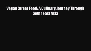 Download Book Vegan Street Food: A Culinary Journey Through Southeast Asia PDF Online
