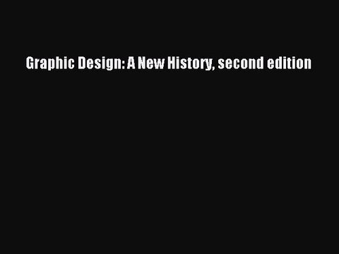 Read Graphic Design: A New History second edition Ebook Online