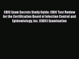 Read Book CBIC Exam Secrets Study Guide: CBIC Test Review for the Certification Board of Infection