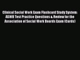 Read Book Clinical Social Work Exam Flashcard Study System: ASWB Test Practice Questions &