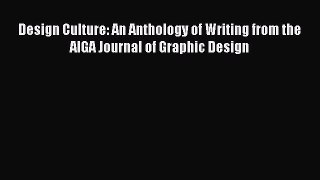 Read Design Culture: An Anthology of Writing from the AIGA Journal of Graphic Design PDF Online