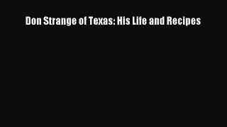 Read Book Don Strange of Texas: His Life and Recipes E-Book Free