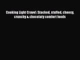 Download Book Cooking Light Crave!: Stacked stuffed cheesy crunchy & chocolaty comfort foods