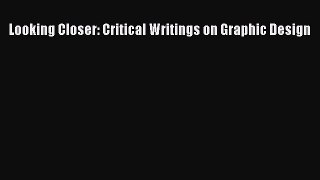 Read Looking Closer: Critical Writings on Graphic Design Ebook Free