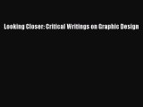 Read Looking Closer: Critical Writings on Graphic Design Ebook Free