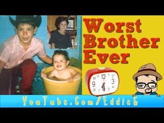 Worst Brother Ever