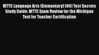 Read Book MTTC Language Arts (Elementary) (90) Test Secrets Study Guide: MTTC Exam Review for