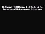 Read Book OAE Chemistry (009) Secrets Study Guide: OAE Test Review for the Ohio Assessments