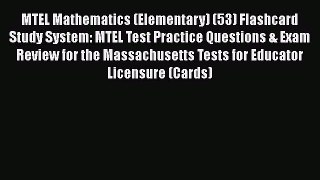 Read Book MTEL Mathematics (Elementary) (53) Flashcard Study System: MTEL Test Practice Questions