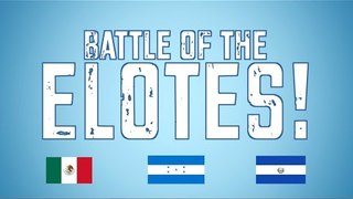 Battle of the Elotes - ft. La Cooquette!