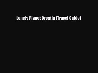 Read Book Lonely Planet Croatia (Travel Guide) ebook textbooks