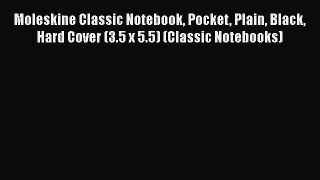 Read Book Moleskine Classic Notebook Pocket Plain Black Hard Cover (3.5 x 5.5) (Classic Notebooks)