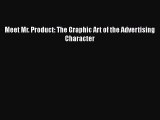 Download Meet Mr. Product: The Graphic Art of the Advertising Character Ebook Free