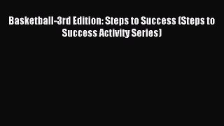 Read Basketball-3rd Edition: Steps to Success (Steps to Success Activity Series) E-Book Free