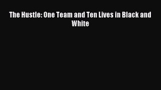 Read The Hustle: One Team and Ten Lives in Black and White ebook textbooks