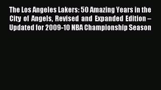 Read The Los Angeles Lakers: 50 Amazing Years in the City of Angels Revised and Expanded Edition