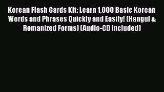Read Book Korean Flash Cards Kit: Learn 1000 Basic Korean Words and Phrases Quickly and Easily!