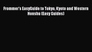 Read Book Frommer's EasyGuide to Tokyo Kyoto and Western Honshu (Easy Guides) ebook textbooks
