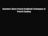 Read Book Gourmet's Basic French Cookbook Techniques of French Cooking ebook textbooks