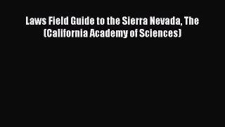 Read Book Laws Field Guide to the Sierra Nevada The (California Academy of Sciences) Ebook