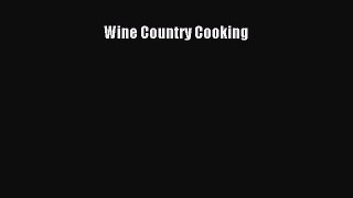 Read Book Wine Country Cooking ebook textbooks